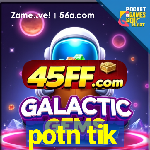 potn tik
